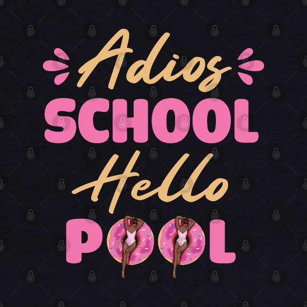 Adios School Hello Pool Funny Student or Teacher - Teacher Student Summer Sayings Flamingo - Summer Student Funny Teacher by WassilArt